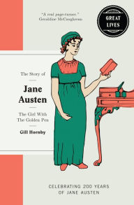 Title: Jane Austen: The Girl With The Golden Pen, Author: Gill Hornby