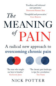 Title: The Meaning of Pain: A radical new approach to overcoming chronic pain, Author: Nick Potter