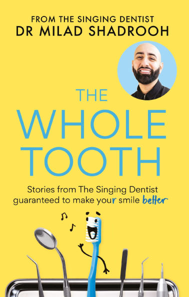 The Whole Tooth: Stories from The Singing Dentist guaranteed to make your smile better