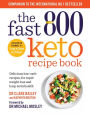 The Fast 800 Keto Recipe Book: Delicious low-carb recipes, for rapid weight loss and long-term health