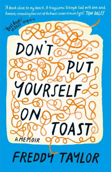 Don't Put Yourself on Toast: A Memoir
