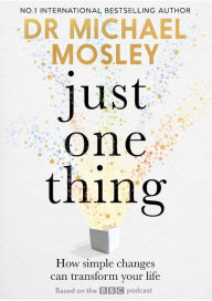 Amazon kindle books download pc Just One Thing: How simple changes can transform your life PDF DJVU by Dr Michael Mosley, Dr Michael Mosley (English literature) 9781780725512
