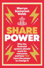 Share Power: How ordinary people can change the way that capitalism works - and make money too