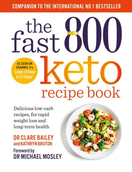 The Fast 800 Keto Recipe Book: Delicious low-carb recipes, for rapid weight loss and long-term health: The Sunday Times Bestseller