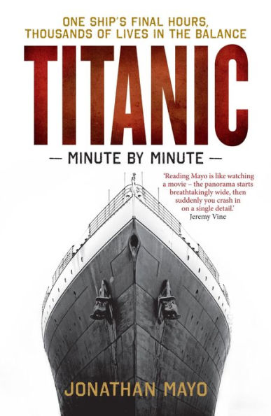 Titanic: Minute by Minute: One Ship's Final Hours, Thousands of Live the Balance