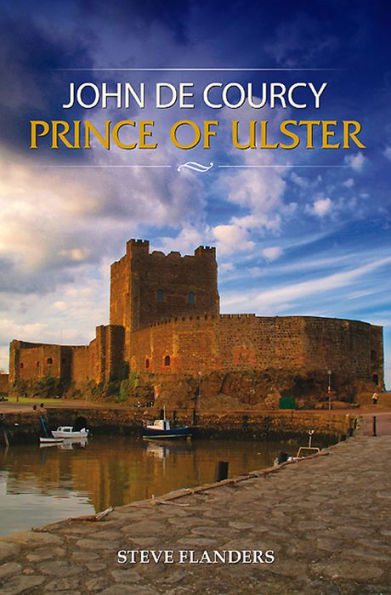 John De Courcy: Prince of Ulster