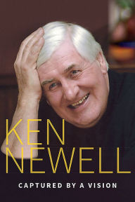 Title: Captured by a Vision: A Memoir, Author: Ken Newell