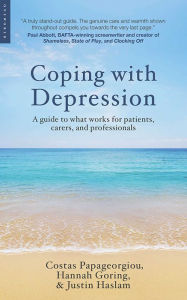 Title: Coping with Depression: A Guide to What Works for Patients, Carers, and Professionals, Author: Costas Papageorgiou