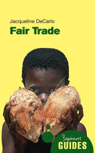 Title: Fair Trade: A Beginner's Guide, Author: Jacqueline DeCarlo