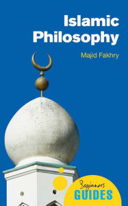 Title: Islamic Philosophy: A Beginner's Guide, Author: Majid Fakhry