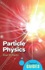 Title: Particle Physics: A Beginner's Guide, Author: Brian Martin