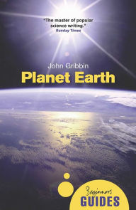 Title: Planet Earth: A Beginner's Guide, Author: John R. Gribbin