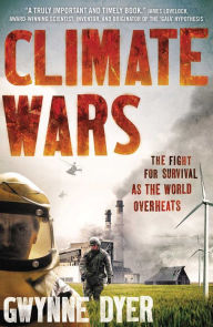 Title: Climate Wars: The Fight for Survival as the World Overheats, Author: Gwynne Dyer