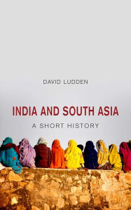 Title: India and South Asia: A Short History, Author: David  Ludden