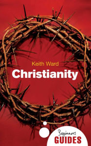 Title: Christianity: A Beginner's Guide, Author: Keith Ward