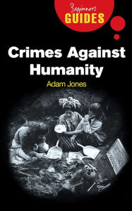 Title: Crimes Against Humanity: A Beginner's Guide, Author: Adam Jones