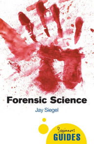 Title: Forensic Science: A Beginner's Guide, Author: Jay Siegel