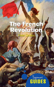Title: The French Revolution: A Beginner's Guide, Author: Peter Davies