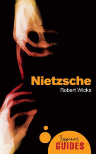 Title: Nietzsche: A Beginner's Guide, Author: Robert Wicks