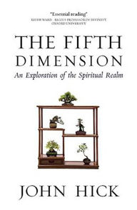 Title: The Fifth Dimension: An Exploration of the Spiritual Realm, Author: John Hick