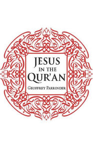 Title: Jesus in the Qur'an, Author: Geoffrey Parrinder