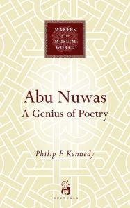 Title: Abu Nuwas: A Genius of Poetry, Author: Philip F. Kennedy