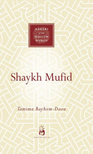 Title: Shaykh Mufid, Author: Tamima Bayhom-Daou