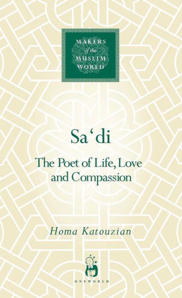 Sa'di: The Poet of Life, Love and Compassion