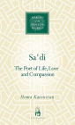 Sa'di: The Poet of Life, Love and Compassion