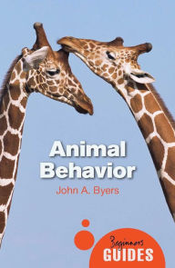 Title: Animal Behavior: A Beginner's Guide, Author: John A. Byers