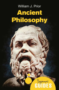 Title: Ancient Philosophy: A Beginner's Guide, Author: William J. Prior