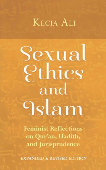 Sexual Ethics and Islam: Feminist Reflections on Qur'an, Hadith, and Jurisprudence