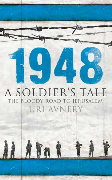 1948: A Soldier's Tale - The Bloody Road to Jerusalem