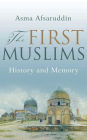 The First Muslims: History and Memory