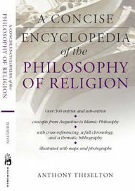 Title: A Concise Encyclopedia of the Philosophy of Religion, Author: Anthony C. Thiselton