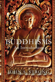 Title: Buddhisms: Introduction, Author: John S. Strong