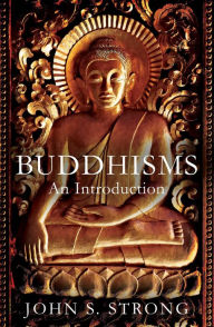 Title: Buddhisms: An Introduction, Author: John S. Strong