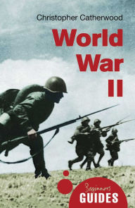 Title: World War II: A Beginner's Guide, Author: Christopher Catherwood