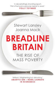 Title: Breadline Britain: The Rise of Mass Poverty, Author: Stewart Lansley