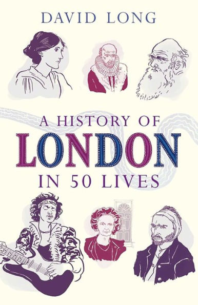 A History of London 50 Lives