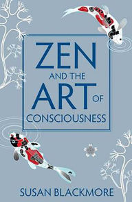 Title: Zen and the Art of Consciousness, Author: Susan Blackmore