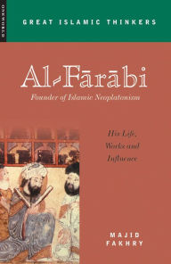 Title: Al-Farabi, Founder of Islamic Neoplatonism: His Life, Works and Influence, Author: Majid Fakhry