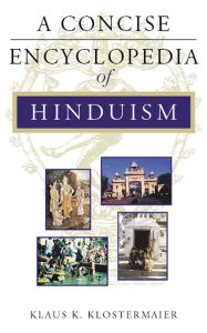 Title: A Concise Encyclopedia of Hinduism, Author: Klaus K. Klostermaier