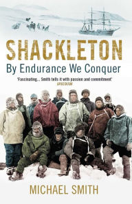 Title: Shackleton: By Endurance We Conquer, Author: Michael Smith