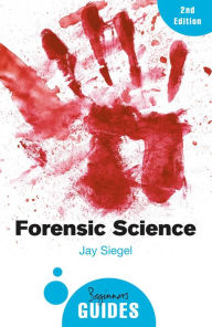 Title: Forensic Science: A Beginner's Guide, Author: Jay Siegel