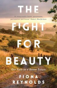 Title: The Fight for Beauty: Our Path to a Better Future, Author: Fiona Reynolds