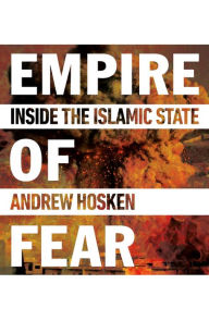 Title: Empire of Fear: Inside the Islamic State, Author: Andrew Hosken