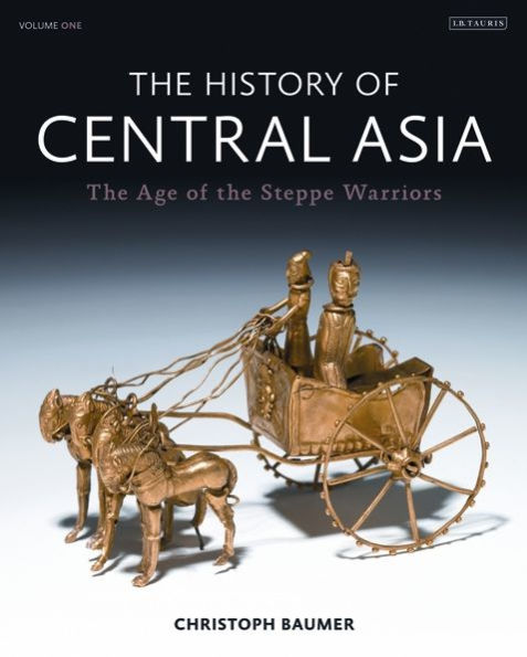 The History of Central Asia: The Age of the Steppe Warriors (Volume 1)