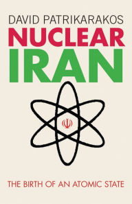 Title: Nuclear Iran: The Birth of an Atomic State, Author: David Patrikarakos