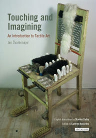 Title: Touching and Imagining: An Introduction to Tactile Art, Author: Jan Svankmajer